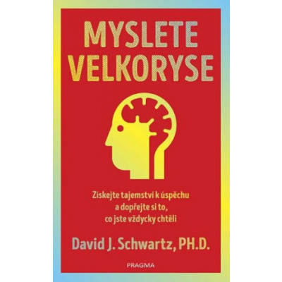 Myslete velkoryse – budete mít úspěch - David J. Schwartz