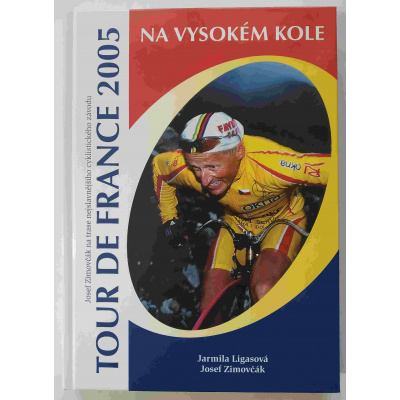 Tour de France 2005 na vysokém kole (Zimovčák ,Josef - Ligasová, Jarmila )