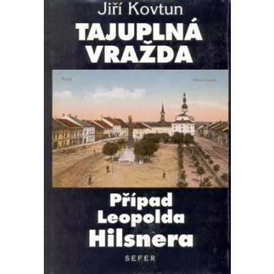 Sefer Tajuplná vražda - Případ Leopolda Hilsnera - Jiří Kovtun