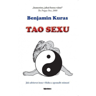 Tao sexu - Jak udržovat ženu v blahu a zpomalit stárnutí, 2. vydání - Benjamin Kuras
