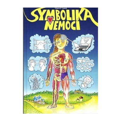 Vanek Marcel: Symbolika nemocí (nemoc - nejlepší signál, že se v oblasti našich emocí a myšlenek děje něco, čeho jsme si dostatečně brzy nevšímali ( 333 str. V5) (vydání Hyťha 2006))