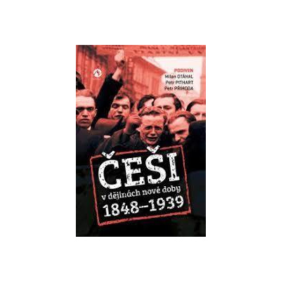 Otáhal Milan, Pithart Petr, Podiven, Příhoda Petr - Češi v dějinách nové doby (1848-1939)