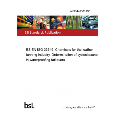 24/30478508 DC BS EN ISO 23649. Chemicals for the leather tanning industry. Determination of cyclosiloxanes in waterproofing fatliquors Anglicky PDF