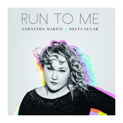LP Samantha Martin & Delta Sugar: Run To Me