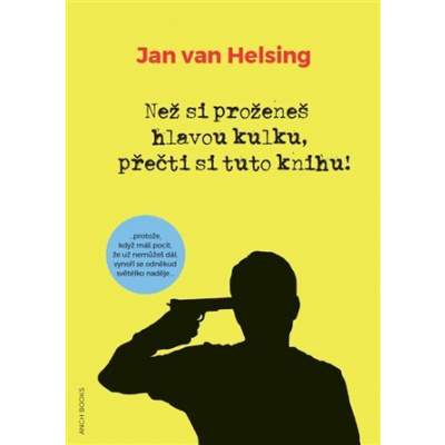 Než si proženeš hlavou kulku, přečti si tuto knihu!, Jan van Helsing