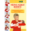 Něžná náruč rodičů - moderní poznatky o významu správné manipulace s novorozencem a malým