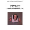 The Human Figure in (Post-)Modern Fantastic Literature and Film