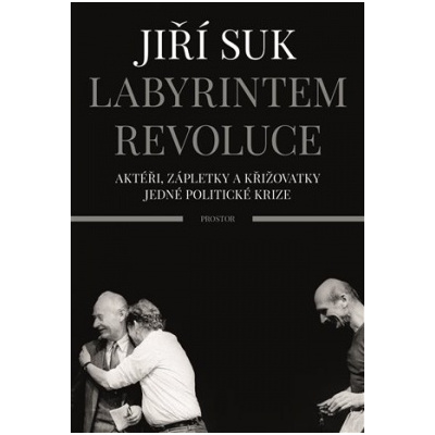 Labyrintem revoluce - Suk Jiří