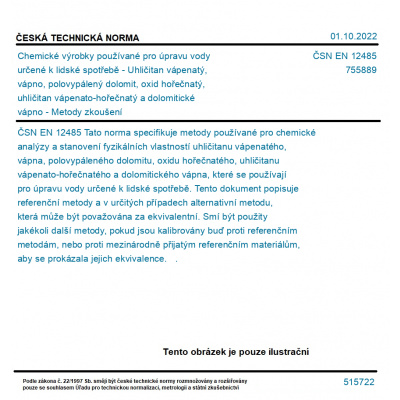 ČSN EN 12485 - Chemické výrobky používané pro úpravu vody určené k lidské spotřebě - Uhličitan vápenatý, vápno, polovypálený dolomit, oxid hořečnatý, uhličitan vápenato-hořečnatý a dolomitické vápno -