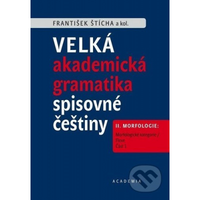 Velká akademická gramatika spisovné češtiny II. díl - František Štícha