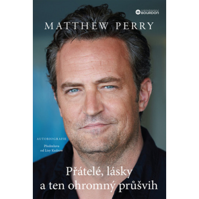 Matthew Perry - Přátelé, lásky a ten ohromný průšvih - Gabriele, Matthew; Perry, David M.