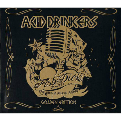 Acid Drinkers - Fishdick Zwei – The Dick Is Rising Again (Golden Edition) (2CDD)