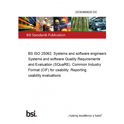 23/30480620 DC BS ISO 25062. Systems and software engineering. Systems and software Quality Requirements and Evaluation (SQuaRE). Common Industry Format (CIF) for usability: Reporting usability evalua