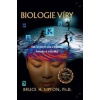 Biologie víry – Jak uvolnit sílu vědomí, hmoty a zázraků - Bruce H. Lipton Ph.D.