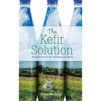 The Kefir Solution: Natural Healing for Ibs, Depression and Anxiety (Jones Shann Nix)(Paperback)