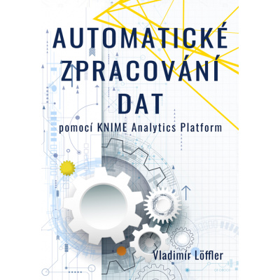 Automatické zpracování dat pomocí KNIME Analytics Platform (E-kniha)
