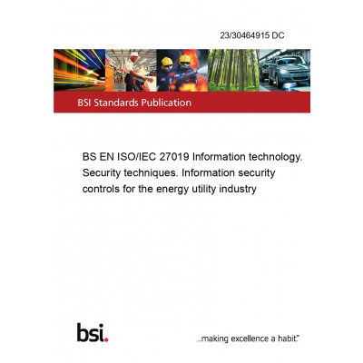 23/30464915 DC BS EN ISO/IEC 27019 Information technology. Security techniques. Information security controls for the energy utility industry Anglicky PDF