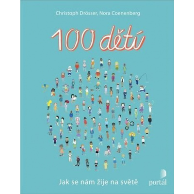 100 dětí - Jak se nám žije na světě - Christoph Drösser; Nora Coenenberg