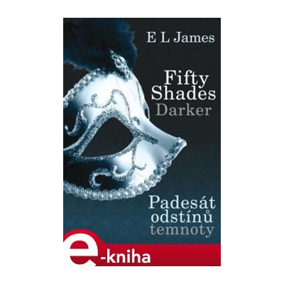 Fifty Shades Darker - Padesát odstínů temnoty. 2. díl - E. L. James e-kniha