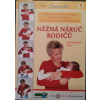 Něžná náruč rodičů : moderní poznatky o významu správné manipulace s novorozencem a malým dítětem