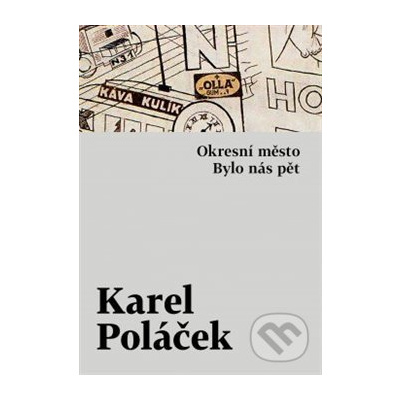 Okresní město / Bylo nás pět - Karel Poláček