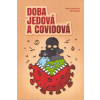 Strunecká Anna: Doba jedová a covidová (nové, aktualizované vydání "Doby jedové" v posledním rozsáhlém oddíle přidává informace o covid-19 - prevenci, domácí léčbě a také očkování ( 318 str. B5) (vydá