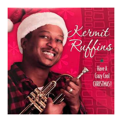 LP Kermit Ruffins: Have A Crazy Cool Christmas! CLR