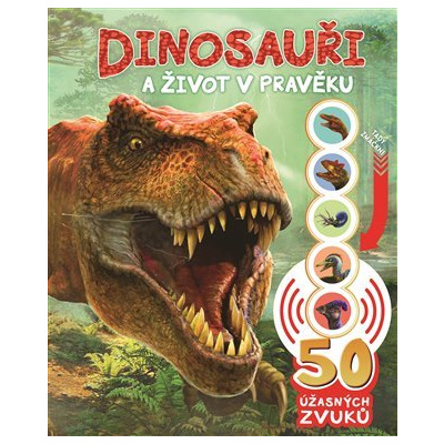 Dinosauři a život v pravěku - zvuková knížka