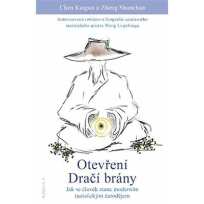 Otevření dračí brány - Jak se člověk stane moderním taoistickým čarodějem - Chen Kaiguo