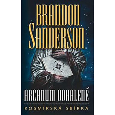 Arcanum odhalené Kosmírská sbírka - Brandon Sanderson