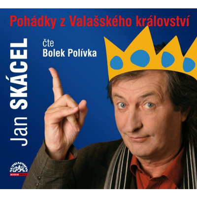 Jan Skácel, čte Bolek Polívka : Pohádky z Valašského království CD