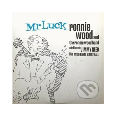 Ronnie Wood Band: Mr Luck - A Tribute To Jimmy Reed - Live At The Royal Albert Hall - Ronnie Wood Band, Ron Wood