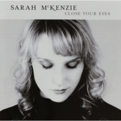 ABC CLASSIC SARAH MCKENZIE - Close Your Eyes (CD)