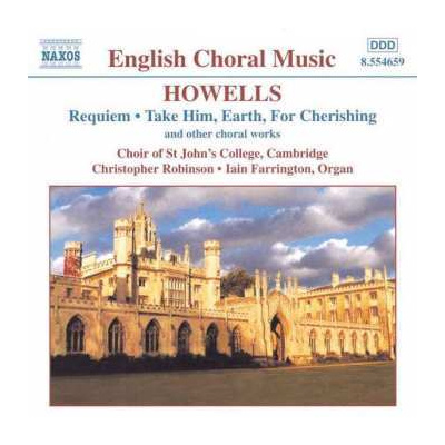 CD Herbert Howells: Requiem • Take Him, Earth, For Cherishing (And Other Choral Works)