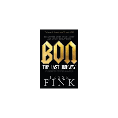 Bon: The Last Highway - The Untold Story of Bon Scott and AC/DC's Back in Black (Fink Jesse)(Paperback / softback)