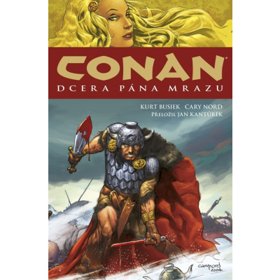 Comics Centrum Conan 01 - Dcera pána mrazu a další povídky: Kurt Busiek; Cary Nord