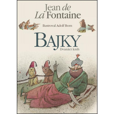 Bajky - Dvanáct knih - de La Fontaine Jean - Born Adolf