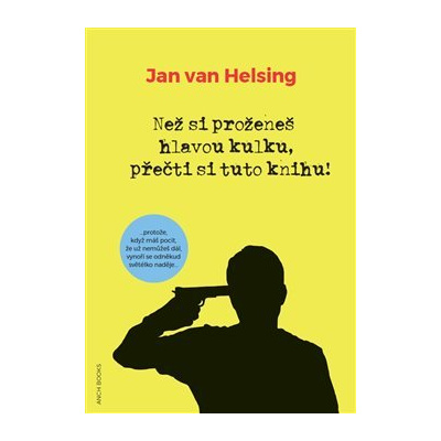 Než si proženeš hlavou kulku, přečti si tuto knihu! - Jan van Helsing