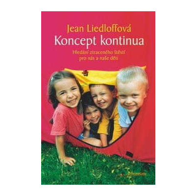 Jean Liedloffová: Koncept kontinua - Hledání ztraceného štěstí pro nás a naše děti