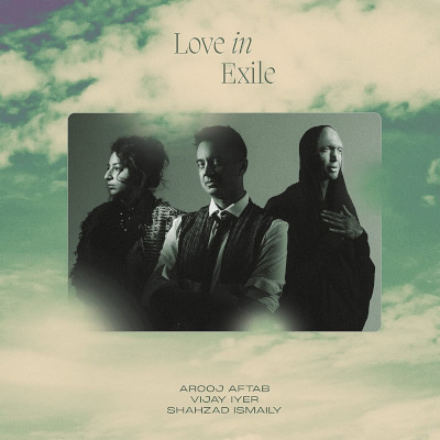 Arooj Aftab / Vijay Iyer / Shahzad Ismaily - Love In Exile (CD)