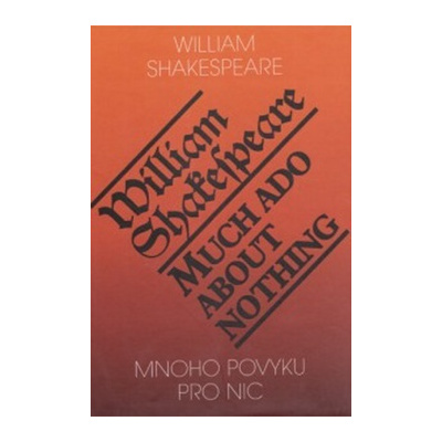 Mnoho povyku pro nic/Much Ado About Nothing - William Shakespeare