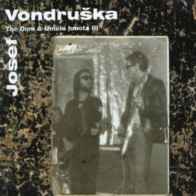 VONDRUŠKA JOSEF - The DOM & UMĚLÁ HMOTA III - CD+DVD