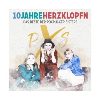 CD Poxrucker Sisters: 10 Jahre Herzklopfn: Das Beste Der Poxrucker Sisters
