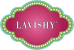 LAVISHY