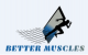 BETTER MUSCLES