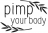 PIMP Your Body