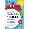 Guida della Sicilia per veri siciliani. Dai musei di Palermo alle Cassatelle di Agira: le bellezze più incredibili della terra siciliana