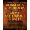 General History of the Robberies & Murders of the Most Notorious Pirates