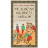Tři zločiny na dvoře Karla IV.