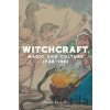 Witchcraft, Magic and Culture 1736–1951 - Owen Davies